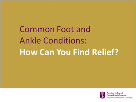 How Can You Find Relief? Common Foot and Ankle Conditions: