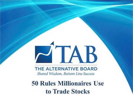50 Rules Millionaires Use to Trade Stocks. 50 Rules Millionaires Use to Trade Stock  Cut losses short;  Let profits run.  Sell an 8-12% loser.  This.