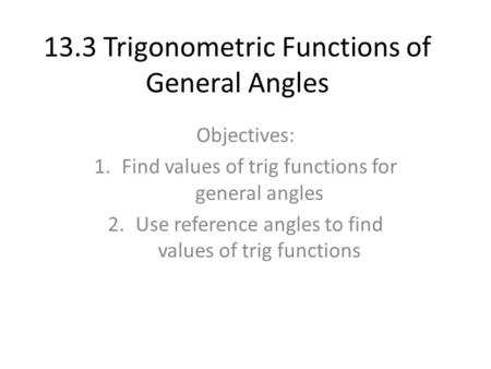 13.3 Trigonometric Functions of General Angles