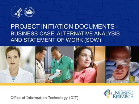 Office of Information Technology (OIT) PROJECT INITIATION DOCUMENTS - BUSINESS CASE, ALTERNATIVE ANALYSIS AND STATEMENT OF WORK (SOW)