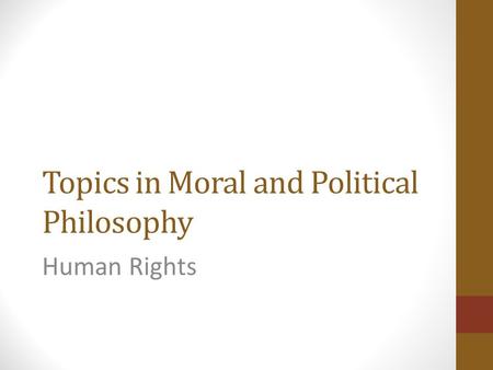 Topics in Moral and Political Philosophy Human Rights.