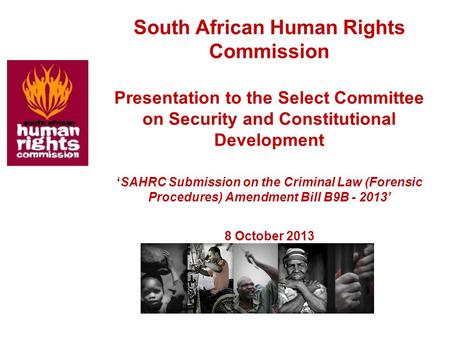 South African Human Rights Commission Presentation to the Select Committee on Security and Constitutional Development ‘SAHRC Submission on the Criminal.
