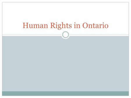 Human Rights in Ontario. Human Rights Activity- let’s do a Human Rights Quiz… Individuals should be treated fairly as human beings regardless of the age.