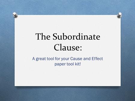 The Subordinate Clause: A great tool for your Cause and Effect paper tool kit!