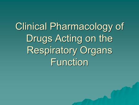 Clinical Pharmacology of Drugs Acting on the Respiratory Organs Function.