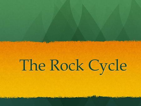 The Rock Cycle. Rocks 3 Types of Rocks Sedimentary Sedimentary Metamorphic Metamorphic Igneous Igneous What type of rock can a sedimentary rock turn.