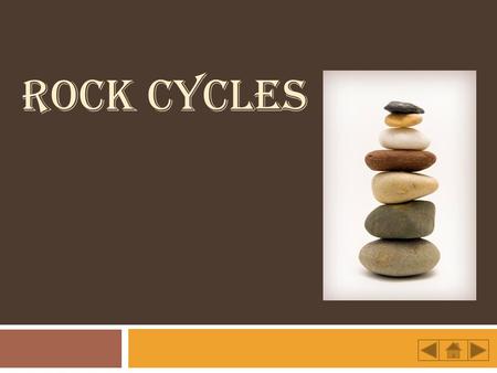 ROCK CYCLES.