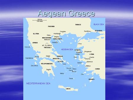 Aegean Greece.  Main Periods of Greek History  3500 – 1100 BCE – Helladic Age  1100 – 800 BCE – Doric Dark Ages  800 – 400 BCE – Classical Greece.