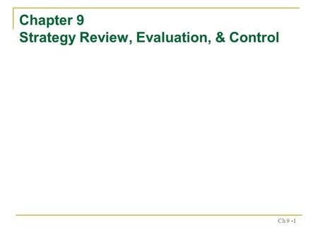 Chapter 9 Strategy Review, Evaluation, & Control