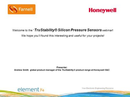 Honeywell.com  1 TruStability® Silicon Pressure Sensors Copyright © 2011 Honeywell International Inc. All rights reserved. Presenter: Andrew Smith, global.