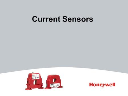 Current Sensors. 2 Introduction Honeywell is proud to introduce its new line of current sensors and switches. - Current sensors and switches detect whether.