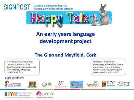 An early years language development project The Glen and Mayfield, Cork Supported by: Tom Cavanagh TomarTrust In Ireland, nearly one in three children.