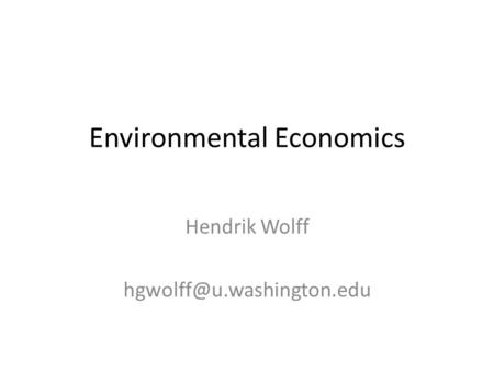 Environmental Economics Hendrik Wolff