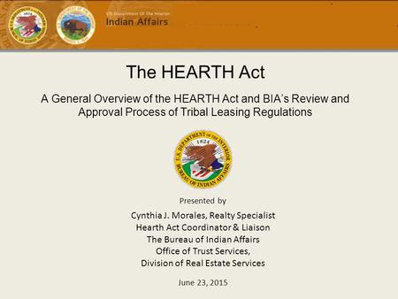 The HEARTH Act Cynthia J. Morales, Realty Specialist