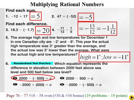 Page 76 – 77 #18 – 58 even (#36 & #56 bonus) (19 problems – 19 points) Math Pacing Multiplying Rational Numbers.