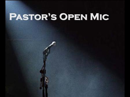 Pastor’s Open Mic. Where did communion come from?