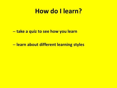 How do I learn? take a quiz to see how you learn