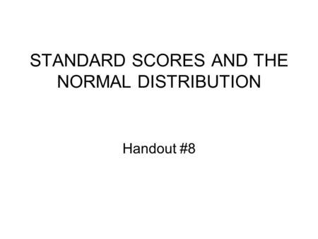 STANDARD SCORES AND THE NORMAL DISTRIBUTION