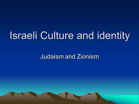 Israeli Culture and identity Judaism and Zionism.