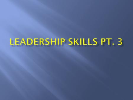 Leadership skills pt. 3.