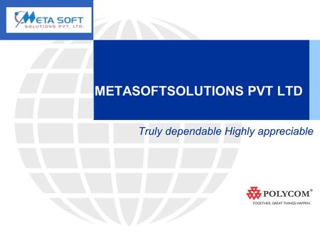 METASOFTSOLUTIONS PVT LTD Truly dependable Highly appreciable.