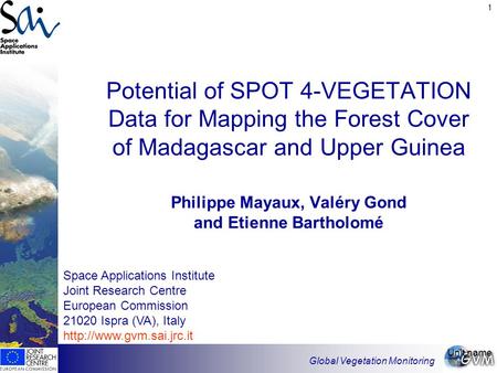 1 Space Applications Institute Joint Research Centre European Commission 21020 Ispra (VA), Italy  Global Vegetation Monitoring.