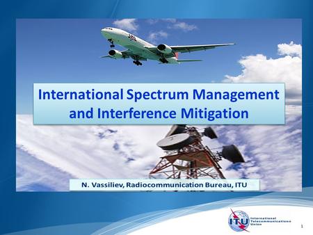 1 International Spectrum Management and Interference Mitigation.