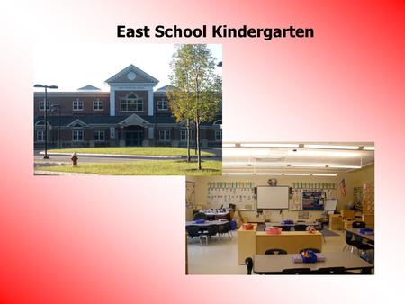 East School Kindergarten. Tony Keady PRINCIPAL OFFICE Sharon Hall Assistant Principal Becky Case.