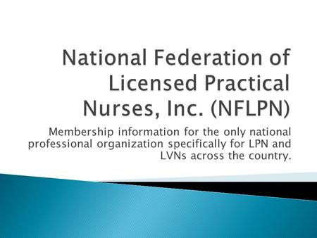 Membership information for the only national professional organization specifically for LPN and LVNs across the country.