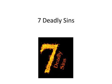 7 Deadly Sins. Pride/vanity is excessive belief in one's own abilities, that interferes with the individual's recognition of the grace of God. Pride Envy.