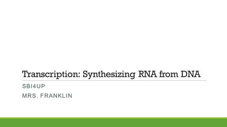 Transcription: Synthesizing RNA from DNA