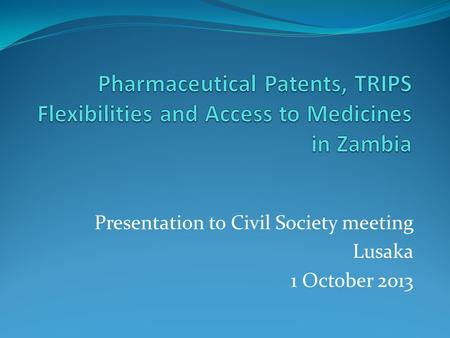 Presentation to Civil Society meeting Lusaka 1 October 2013.