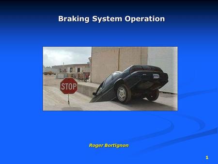 1 Braking System Operation Roger Bortignon. 2 Slideshow Contents Part 1: base braking systemPart 1: base braking system  slides 1-21 Part 2: anti-lock.