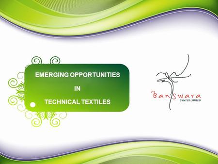 EMERGING OPPORTUNITIES TECHNICAL TEXTILES IN. “ At the outset, I would like to thank Rajasthan State Industrial Development & Investment Corporation Limited.