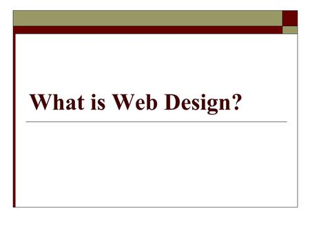 What is Web Design?. Definition of Web Design  What is Web Design?  Wikipedia: “Web Design is a skill of creating presentations of content (usually.