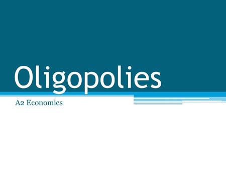 Oligopolies A2 Economics.