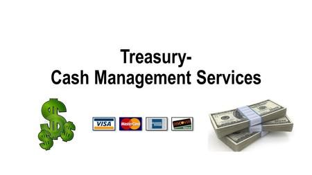Treasury- Cash Management Services