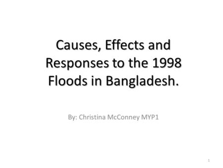 Causes, Effects and Responses to the 1998 Floods in Bangladesh.