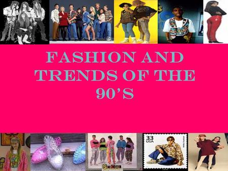 Fashion and Trends of the 90’s