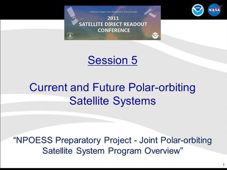 Session 5 Current and Future Polar-orbiting Satellite Systems “NPOESS Preparatory Project - Joint Polar-orbiting Satellite System Program Overview”