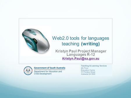 Web2.0 tools for languages teaching (writing) Kristyn Paul Project Manager Languages R-12 Teaching & Learning Services 4th Floor.