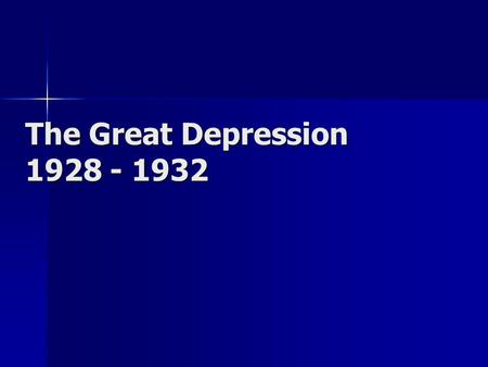The Great Depression 1928 - 1932. Causes of The Great Depression.
