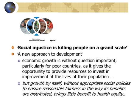 ‘ Social injustice is killing people on a grand scale ’ ‘ A new approach to development ’ economic growth is without question important, particularly for.