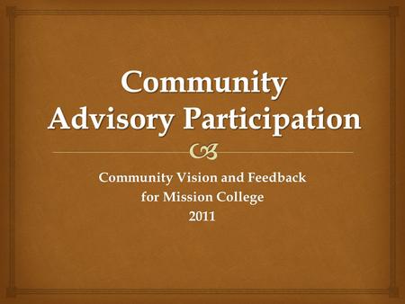 Community Vision and Feedback for Mission College 2011.