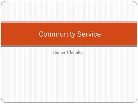 Hunter Chumley Community Service. Service Learning “U.S. incorporation of community service into education: a school program that integrates citizenship.