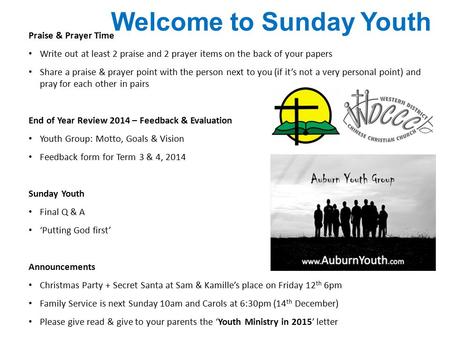 Welcome to Sunday Youth Praise & Prayer Time Write out at least 2 praise and 2 prayer items on the back of your papers Share a praise & prayer point with.