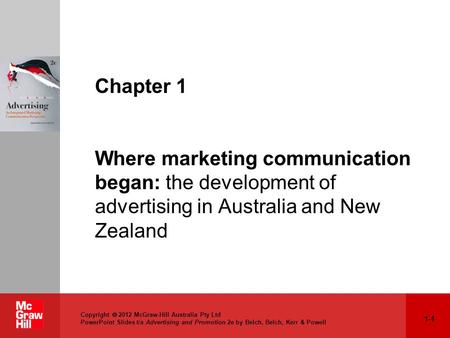 1-1 Copyright  2012 McGraw-Hill Australia Pty Ltd PowerPoint Slides t/a Advertising and Promotion 2e by Belch, Belch, Kerr & Powell Chapter 1 Where marketing.