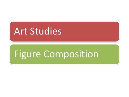 Art StudiesFigure Composition. Justify your opinion Justify your answer There are no right or wrong answers.