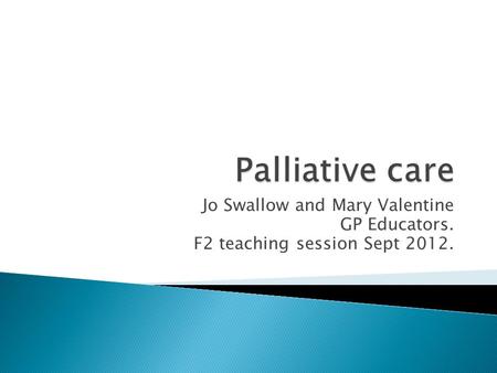 Jo Swallow and Mary Valentine GP Educators. F2 teaching session Sept 2012.
