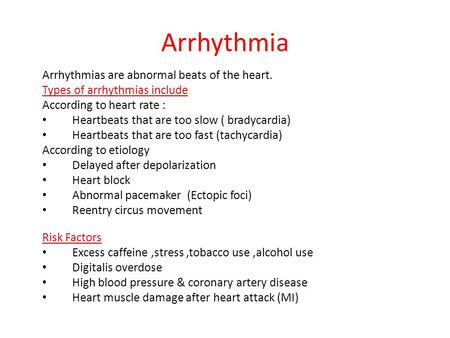 Arrhythmia Arrhythmias are abnormal beats of the heart.